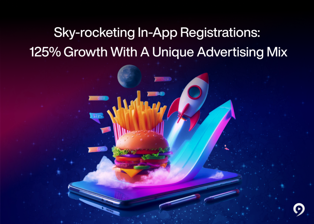 Sky-rocketing In-App Registrations: 125% Growth With A Unique Advertising Mix
